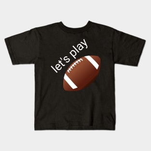 Let's play football Kids T-Shirt